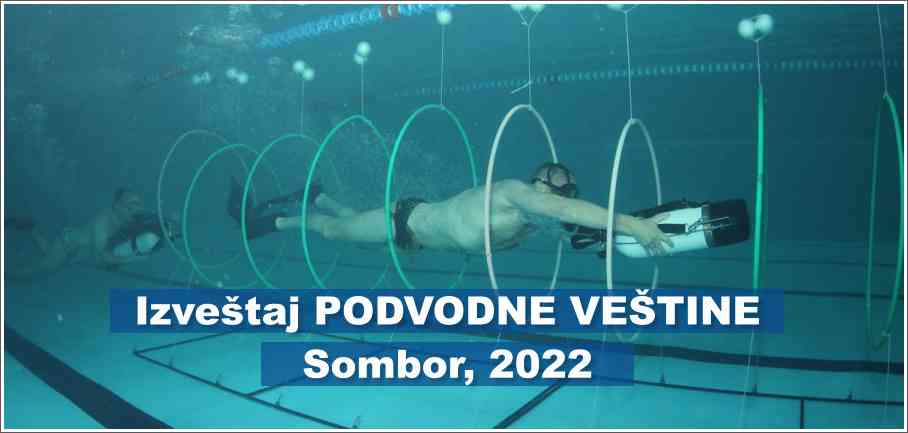 Izveštaj sa takmičenja - Podvodne veštine - Sombor 2022 Izveštaj sa takmičenja - Podvodne veštine - Sombor 2022