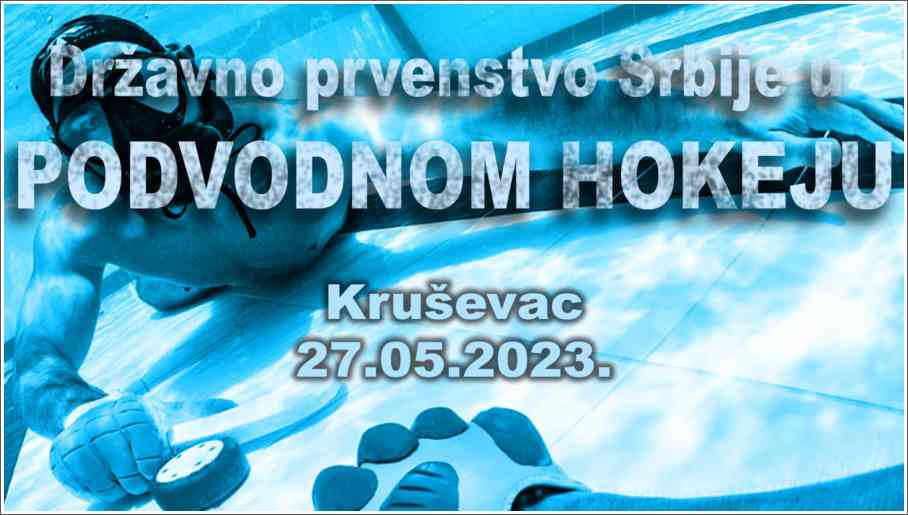 Poziva na državno prvenstvo Srbije u podvodnom hokeju - Kruševac, 27.05.2023 Poziva na državno prvenstvo Srbije u podvodnom hokeju - Kruševac, 27.05.2023